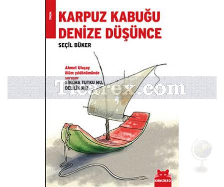 Karpuz Kabuğu Denize Düşünce | Seçil Büker - Resim 1