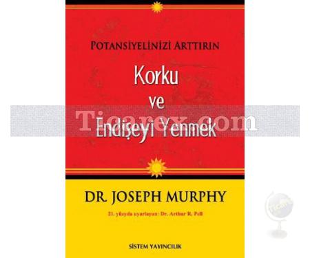 Potansiyelinizi Arttırın - Korku ve Endişeyi Yenmek | Joseph Murphy - Resim 1