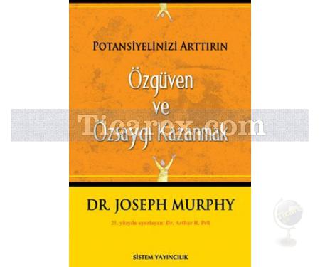 Potansiyelinizi Arttırın - Özgüven Ve Özsaygı Kazanmak | Joseph Murphy - Resim 1