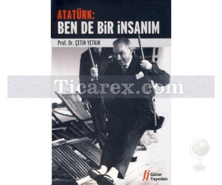 Atatürk: Ben de Bir İnsanım | Çetin Yetkin - Resim 1