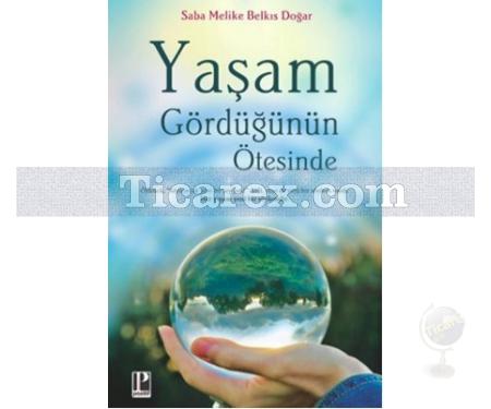 Yaşam Gördüğünün Ötesinde | Saba Melike Belkıs Doğar - Resim 1