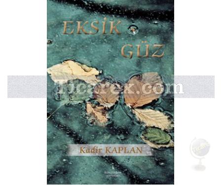 Eksik Güz | Kadir Kaplan - Resim 1