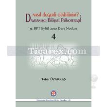 Davranışcı Bilişsel Psikoterapi | 9. BPT Eylül 2010 Ders Notları | Tahir Özakkaş