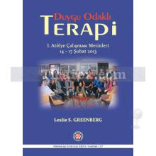 Duygu Odaklı Terapi | 1. Atölye Çalışması Metinleri 14-17 Şubat 2013 | Leslie S. Greenberg