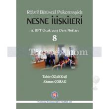 Rölatif Bütüncül Psikoterapide Nesne İlişkileri | 11. BPT Ocak 2013 Ders Notları | Ahmet Çorak, Tahir Özakkaş