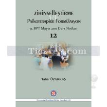 Zihinselleştirme ve Psikoterapide Formülasyon | 9. BPT Mayıs 2011 Ders Notları | Tahir Özakkaş