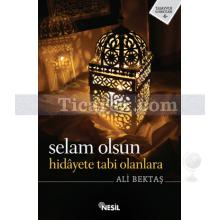 Selam Olsun Hidayete Tabi Olanlara | Ali Bektaş