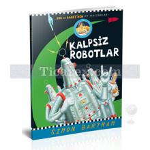 Kalpsiz Robotlar | Simon Bartram