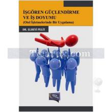 İşgören Güçlendirme ve İş Doyumu | Elbeyi Pelit