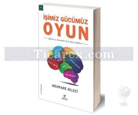 İşimiz Gücümüz Oyun | Eğitim ve Sunumlar İçin Oyun Rehberi | Mehpare Kileci - Resim 1