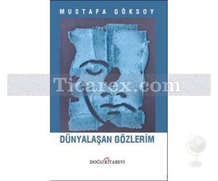 Dünyalaşan Gözlerim | Mustafa Göksoy - Resim 1