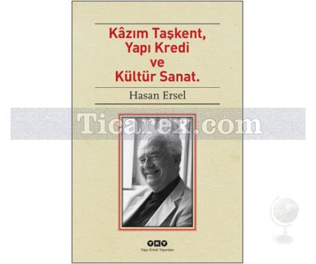 Kâzım Taşkent, Yapı Kredi ve Kültür Sanat | Hasan Ersel - Resim 1