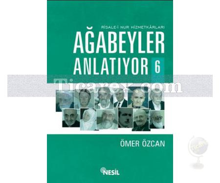 Risale-i Nur Hizmetkarları Ağabeyler Anlatıyor 6 | Ömer Özcan - Resim 1