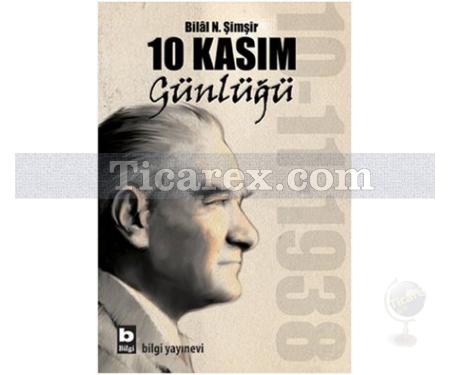 10 Kasım Günlüğü | Bilâl N. Şimşir - Resim 1