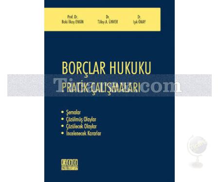 Borçlar Hukuku Pratik Çalışmaları | Baki İlkay Engin, Işık Önay, Tülay Aydın Ünver - Resim 1