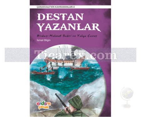 Destan Yazanlar | Çanakkale'nin Kahramanları 4 | İsmail Bilgin - Resim 1