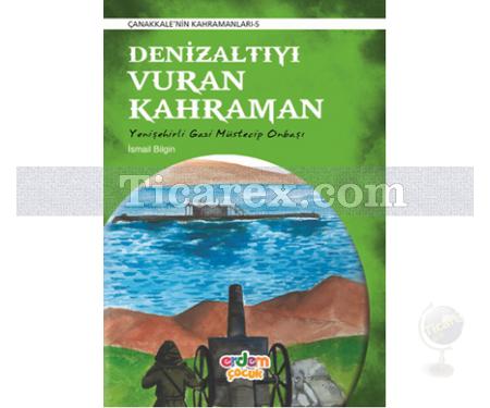 Denizaltıyı Vuran Kahramanlar | Çanakkale'nin Kahramanları 5 | İsmail Bilgin - Resim 1