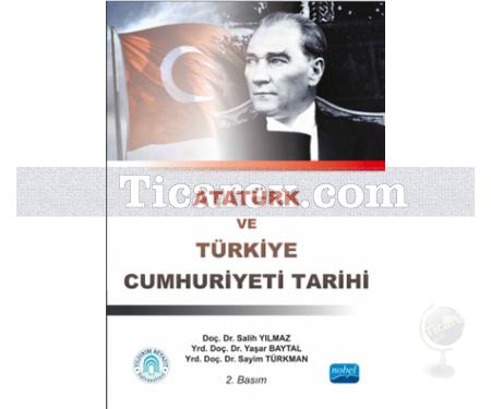 Atatürk ve Türkiye Cumhuriyeti Tarihi | Salih Yılmaz, Sayim Türkman, Yaşar Baytal - Resim 1