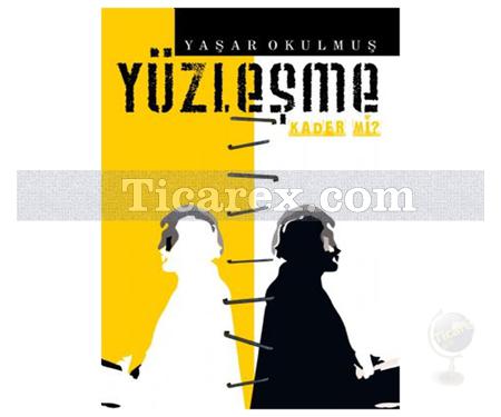 Yüzleşme | Yaşar Okulmuş - Resim 1