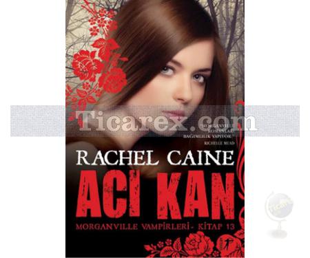 Acı Kan | Morganville Vampirleri 13. Kitap | Rachel Caine - Resim 1