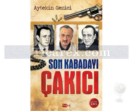 Son Kabadayı Çakıcı | Aytekin Gezici - Resim 1