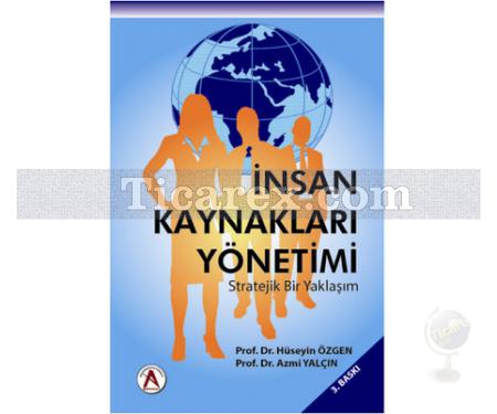 İnsan Kaynakları Yönetimi | Azmi Yalçın, Hüseyin Özgen - Resim 1