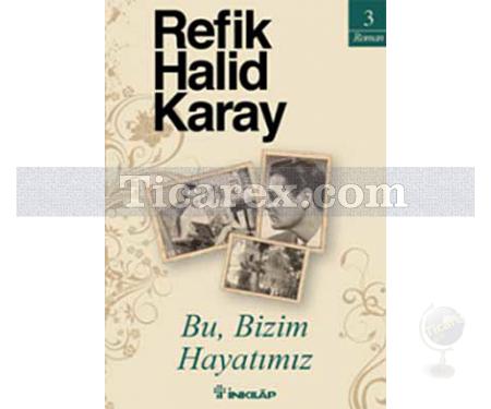 Bu, Bizim Hayatımız | Refik Halid Karay - Resim 1