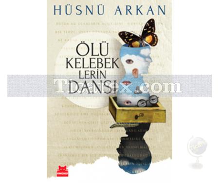 Ölü Kelebeklerin Dansı | Hüsnü Arkan - Resim 1