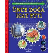 Önce Doğa İcat Etti | Phil Gates