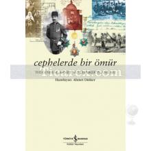 Cephelerde Bir Ömür | Tuğgeneral Ahmet Nuri Diriker'in Anıları | Ahmet Nuri Diriker