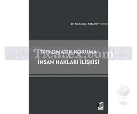 Diplomatik Koruma ve İnsan Hakları İlişkisi | Ali İbrahim Akkutay - Resim 1