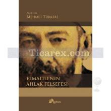 Elmalılı'nın Ahlak Felsefesi | Mehmet Türkeri