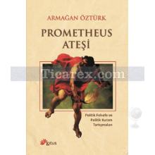 Prometheus Ateşi | Armağan Öztürk