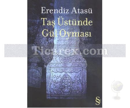 Taş Üstünde Gül Oyması | Erendiz Atasü - Resim 1