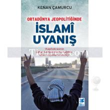 Ortadünya Jeopolitiğinde İslami Uyanış | Kenan Çamurcu