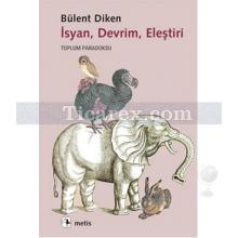 İsyan, Devrim, Eleştiri | Toplum Paradoksu | Bülent Diken