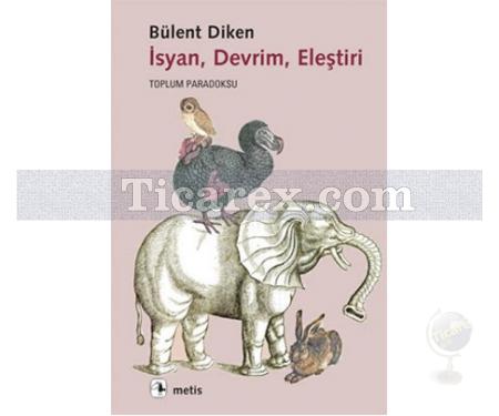 İsyan, Devrim, Eleştiri | Toplum Paradoksu | Bülent Diken - Resim 1