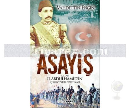 Asayiş | Sultan 2. Abdülhamid'in İç Güvenlik Politikası | Vahdettin Engin - Resim 1