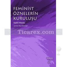 Feminist Öznelerin Kuruluşu | Kathi Weeks