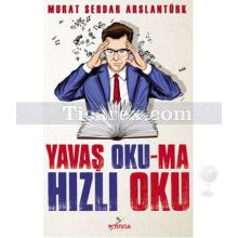 Yavaş Oku-ma Hızlı Oku | Murat Serdar Arslantürk