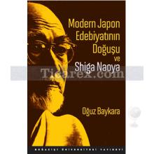 Modern Japon Edebiyatının Doğuşu ve Shiga Naoya | Oğuz Baykara