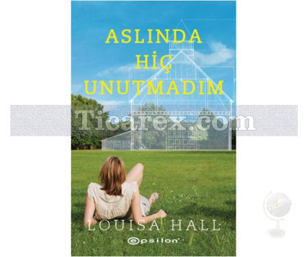 Aslında Hiç Unutmadım | Louisa Hall - Resim 1