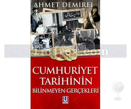 Cumhuriyet Tarihinin Bilinmeyen Gerçekleri | Ahmet Demirel - Resim 1