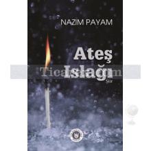 Ateş Islağı | Nazım Payam