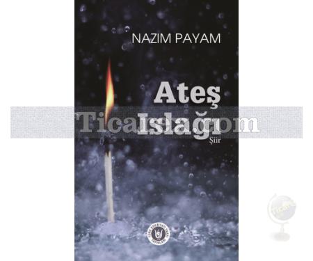 Ateş Islağı | Nazım Payam - Resim 1