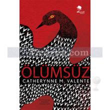 Ölümsüz | Catherynne M. Valente