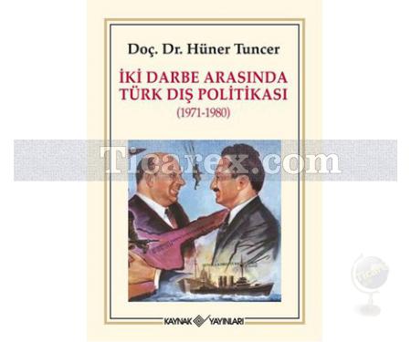 İki Darbe Arasında Türk Dış Politikası 1971 - 1980 | Hüner Tuncer - Resim 1