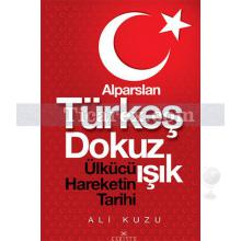 Alparslan Türkeş Dokuz Işık | Ülkücü Hareketinin Tarihi | Ali Kuzu