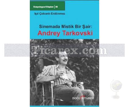 Sinemada Mistik Bir Şair: Andrey Tarkovski | Işıl Çobanlı Erdönmez - Resim 1