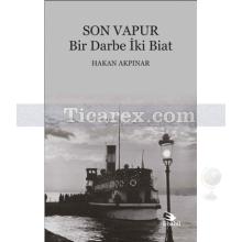 Son Vapur | Bir Darbe İki Biat | Hakan Akpınar